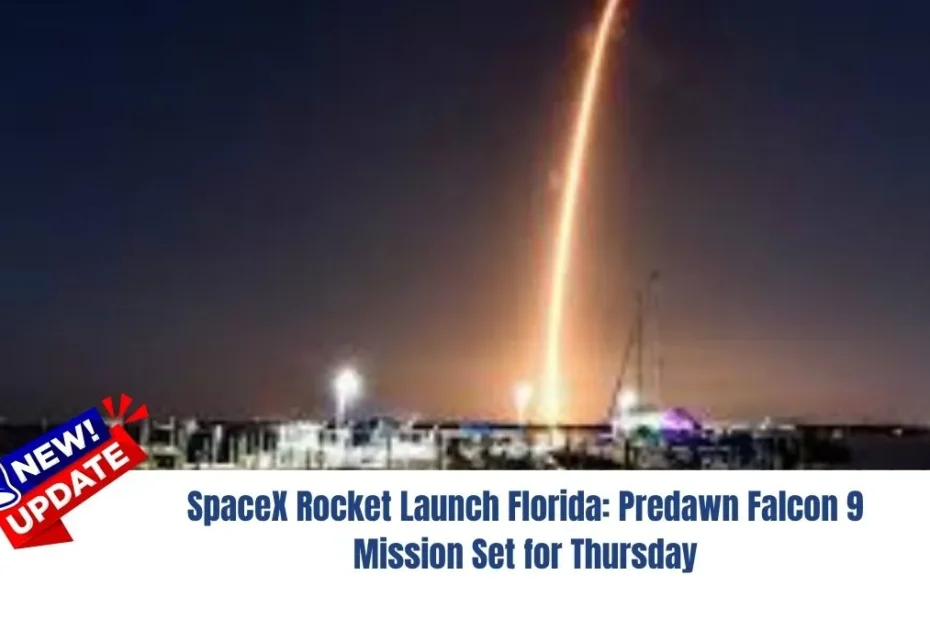SpaceX Rocket Launch Florida: Predawn Falcon 9 Mission Set for Thursday