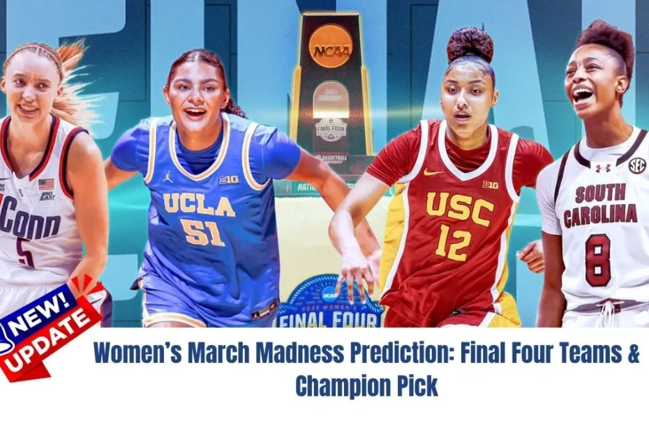 Women’s March Madness Prediction: Final Four Teams & Champion Pick